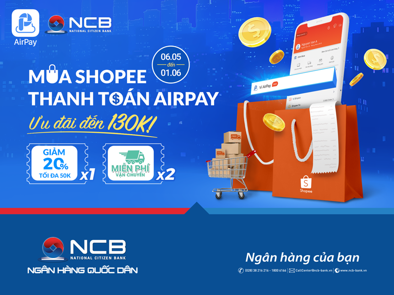 NHÂN 3 ƯU ĐÃI CHO KHÁCH HÀNG NCB  THANH TOÁN ĐƠN HÀNG SHOPEE QUA VÍ AIRPAY