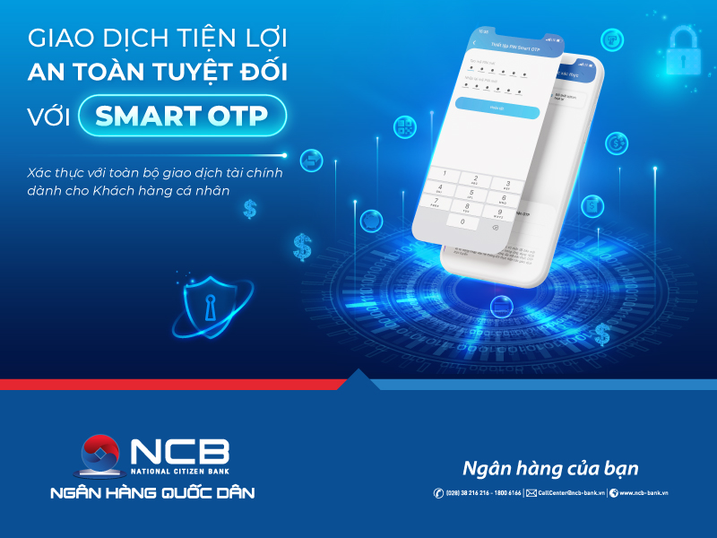 NCB TRIỂN KHAI XÁC THỰC SMART OTP CHO TOÀN BỘ CÁC GIAO DỊCH TÀI CHÍNH KHÁCH HÀNG CÁ NHÂN