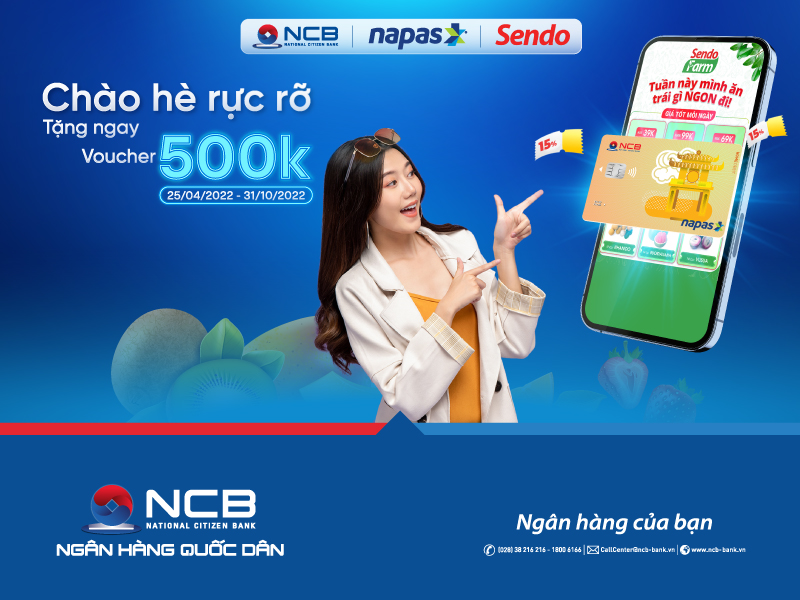 CHÀO HÈ RỰC RỠ - NHẬN NGAY VOUCHER 500K CÙNG THẺ GHI NỢ NỘI ĐỊA NCB