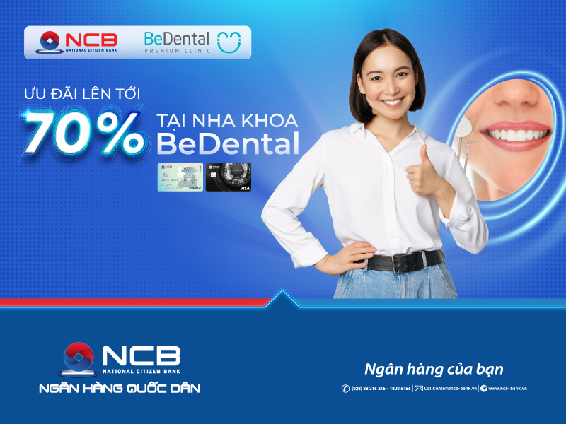 ƯU ĐÃI LÊN TỚI 70% DÀNH TẶNG KHÁCH HÀNG NCB KHI THANH TOÁN TẠI NHA KHOA BEDENTAL