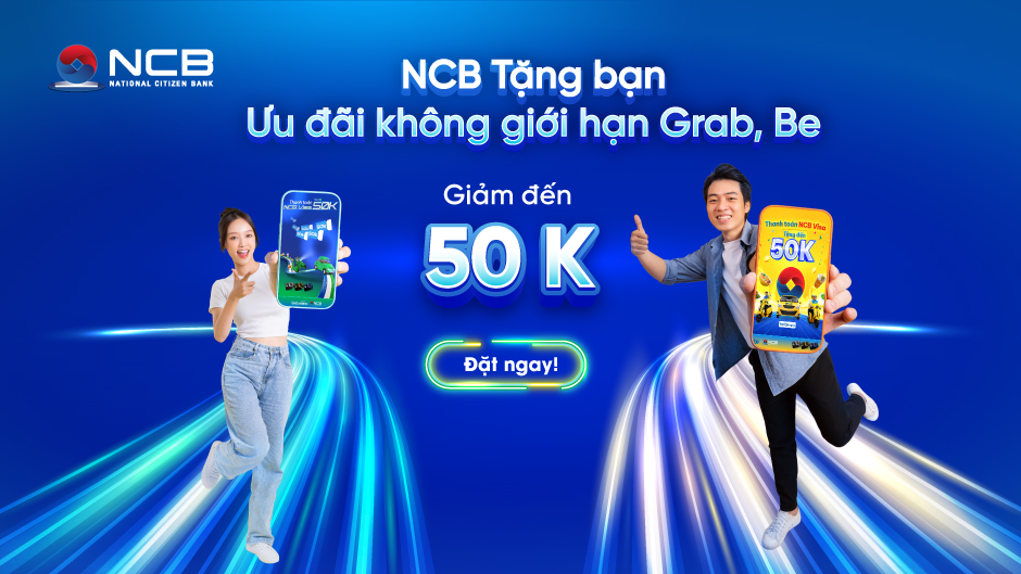 NCB DÀNH TẶNG ƯU ĐÃI KHÔNG GIỚI HẠN CHO CHỦ THẺ VISA KHI SỬ DỤNG DỊCH VỤ BE VÀ GRAB