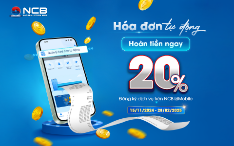 HOÀN TIỀN 20% CHO GIAO DỊCH THANH TOÁN HÓA ĐƠN TỰ ĐỘNG TRÊN NCB IZIMOBILE