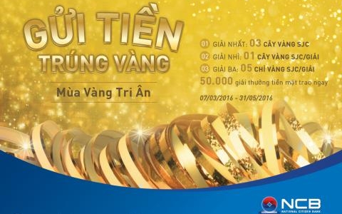 MÙA VÀNG TRI ÂN - GỬI TIỀN TRÚNG VÀNG CÙNG NCB