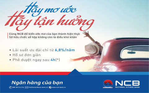 SỞ HỮU XẾ HỘP MƠ ƯỚC THẬT DỄ DÀNG CÙNG NCB