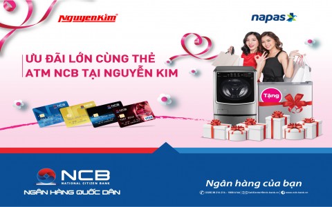 Ưu đãi lớn tại Nguyễn Kim khi thanh toán bằng thẻ ATM của Ngân hàng Quốc Dân