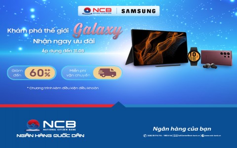 [NCB – SAMSUNG] NHẬN ƯU ĐÃI GIẢM ĐẾN 60%, KHÁM PHÁ THẾ GIỚI GALAXY