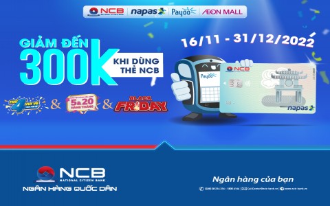 GIẢM ĐẾN 300K KHI DÙNG THẺ GHI NỢ NỘI ĐỊA NCB THANH TOÁN TẠI AEON MALL