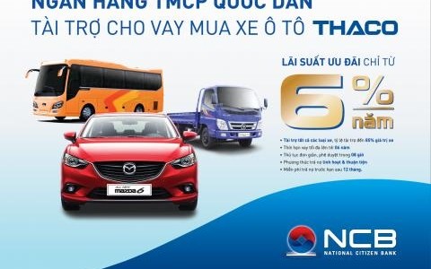 VAY MUA Ô TÔ THACO TẠI NCB ƯU ĐÃI ĐẶC BIỆT CHỈ TỪ 6%