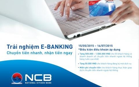 TRẢI NGHIỆM E-BANKING NHẬN ƯU ĐÃI HẤP DẪN TỪ NCB