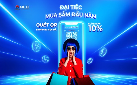 ƯU ĐÃI LỚN DÀNH CHO KHÁCH HÀNG NCB KHI THANH TOÁN VÀ NHẬN TIỀN QUA QR CODE MÙA SẴM TẾT